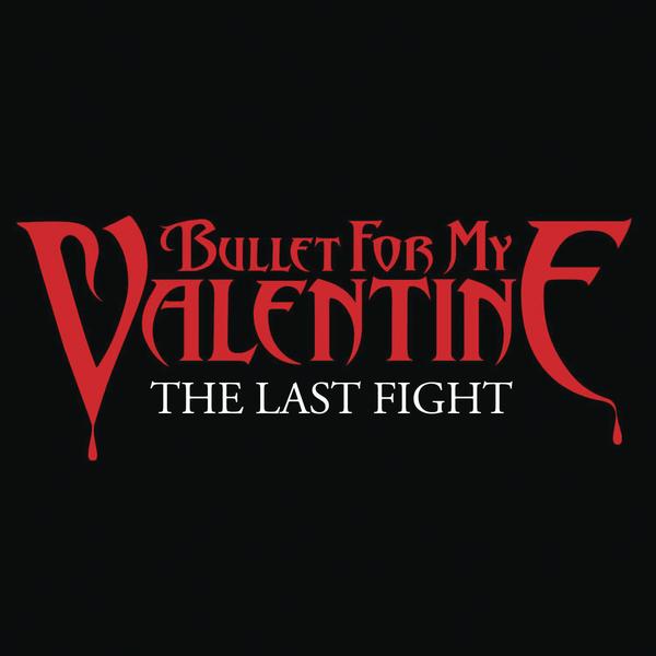 Bullet For My Valentine The Last Fight [single] (2010)