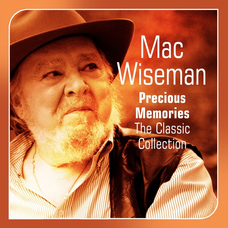 Mac Wiseman Precious Memories (The Classic Collection)