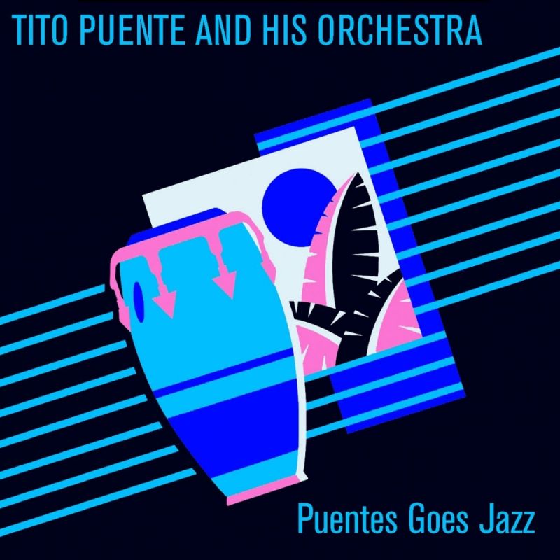 Tito Puente And His Orchestra Tito Puente And His Orchestra Puentes Goes Jazz 2018