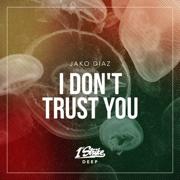 Jako Diaz I Don t Trust You digital Single 2018 Maniadb
