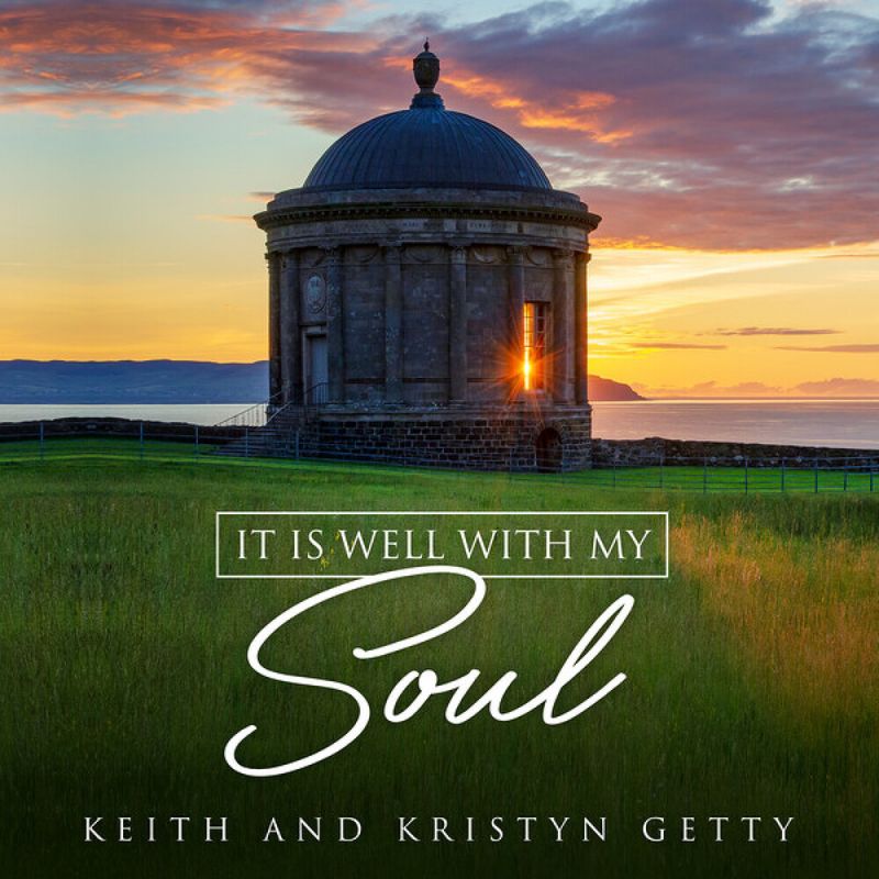 keith-kristyn-getty-it-is-well-with-my-soul-digital-single-2021