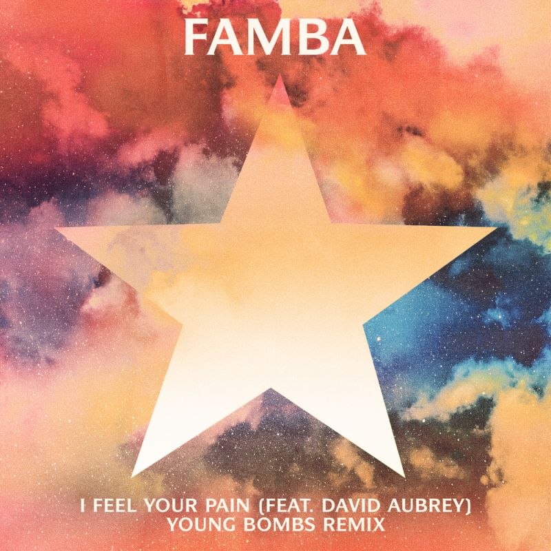 Famba - I Feel Your Pain (Young Bombs Remix) (feat. David Aubrey ...