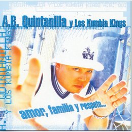 A.B. Quintanilla Iii Y Los Kumbia Kings - Amor, Familia Y Respeto (1999 ...