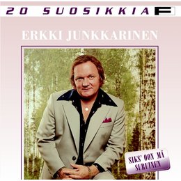 Erkki Junkkarinen - 20 Suosikkia / Siks' Oon Ma Suruinen (2007 ...