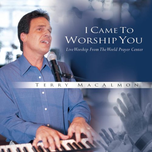 Terry MacAlmon - I Came To Worship You - Live Worship From The World ...