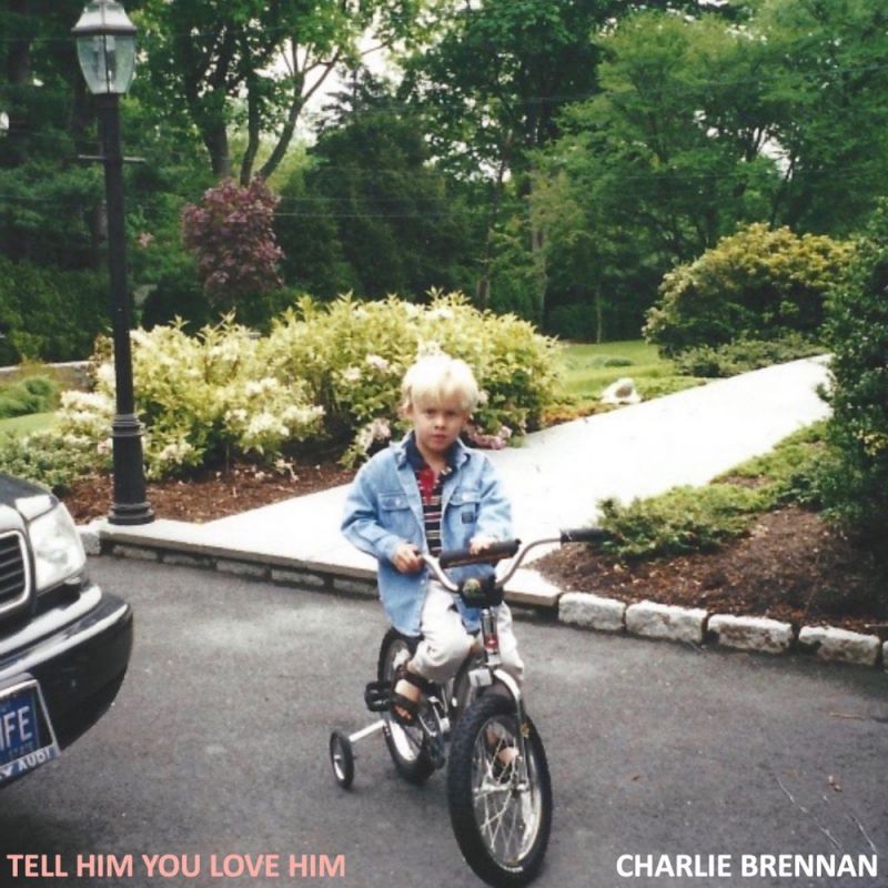 Charlie Brennan - Tell Him You Love Him [digital single] (2020 ...