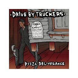 Drive-By Truckers - Pizza Deliverance (2005) :: maniadb.com